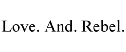 LOVE. AND. REBEL. trademark
