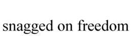 SNAGGED ON FREEDOM trademark
