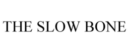 THE SLOW BONE trademark