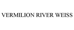 VERMILION RIVER WEISS trademark