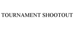 TOURNAMENT SHOOTOUT trademark