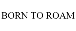 BORN TO ROAM trademark
