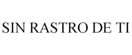 SIN RASTRO DE TI trademark