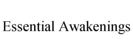 ESSENTIAL AWAKENINGS trademark