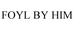 FOYL BY HIM trademark