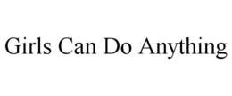 GIRLS CAN DO ANYTHING trademark