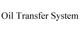 OIL TRANSFER SYSTEM trademark
