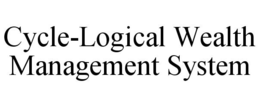 CYCLE-LOGICAL WEALTH MANAGEMENT SYSTEM trademark
