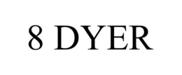 8 DYER trademark