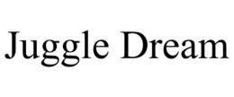 JUGGLE DREAM trademark