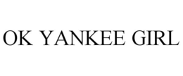 OK YANKEE GIRL trademark