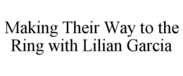 MAKING THEIR WAY TO THE RING WITH LILIAN GARCIA trademark