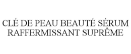 CLÉ DE PEAU BEAUTÉ SÉRUM RAFFERMISSANT SUPRÊME trademark