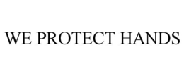 WE PROTECT HANDS trademark