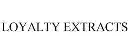 LOYALTY EXTRACTS trademark