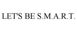 LET'S BE S.M.A.R.T. trademark