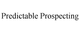 PREDICTABLE PROSPECTING trademark