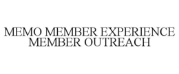 MEMO MEMBER EXPERIENCE MEMBER OUTREACH trademark
