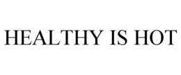 HEALTHY IS HOT trademark