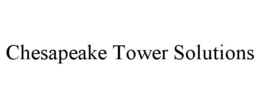 CHESAPEAKE TOWER SOLUTIONS trademark
