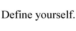 DEFINE YOURSELF. trademark
