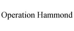 OPERATION HAMMOND trademark