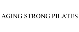 AGING STRONG PILATES trademark