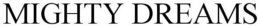 MIGHTY DREAMS trademark