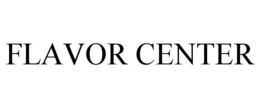 FLAVOR CENTER trademark