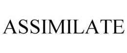ASSIMILATE trademark