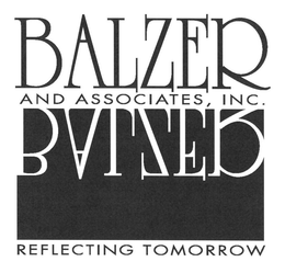 BALZER AND ASSOCIATES, INC. REFLECTING TOMORROW trademark