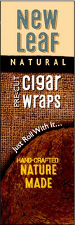 NEW LEAF NATURAL PRE-CUT CIGAR WRAPS JUST ROLL WITH IT ... HAND-CRAFTED NATURE MADE trademark
