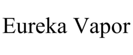 EUREKA VAPOR trademark