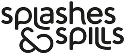 SPLASHES & SPILLS trademark