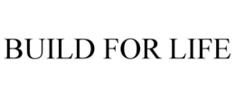 BUILD FOR LIFE trademark