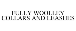 FULLY WOOLLEY COLLARS AND LEASHES trademark