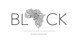 BL CK BLACK LIBERATION ART & CREATIVE KNOWLEDGE WWW.BLACKIMAGINATION.ORG trademark