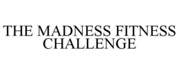 THE MADNESS FITNESS CHALLENGE trademark
