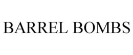 BARREL BOMBS trademark