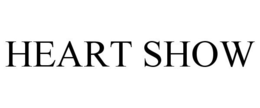 HEART SHOW trademark