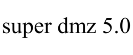 SUPER DMZ 5.0 trademark