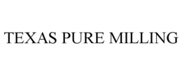 TEXAS PURE MILLING trademark