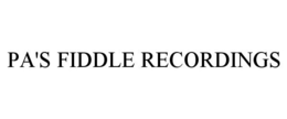 PA'S FIDDLE RECORDINGS trademark
