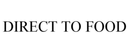 DIRECT TO FOOD trademark