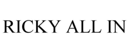 RICKY ALL IN trademark