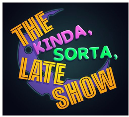 THE KINDA, SORTA, LATE SHOW trademark