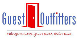 GUEST OUTFITTERS THINGS TO MAKE YOUR HOUSE, THEIR HOME. trademark