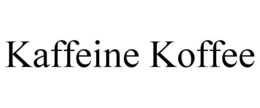 KAFFEINE KOFFEE trademark