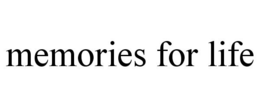 MEMORIES FOR LIFE trademark