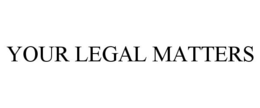 YOUR LEGAL MATTERS trademark